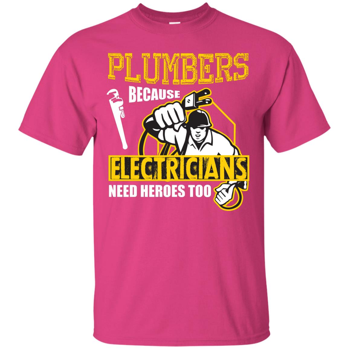 Plumber Because Electricians Need Heroes Too T-shirt Heliconia