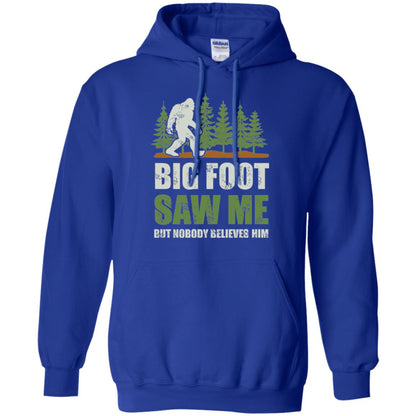 Funny Bigfoot T-shirt Bigfoot Saw Me But Nobody Believes Him Royal