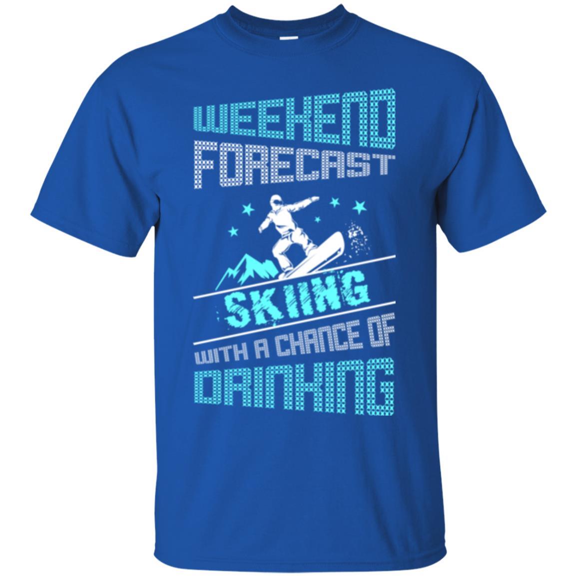 Skier T-shirt Weekend Forecast Skiing With A Chance Of Drinking Royal
