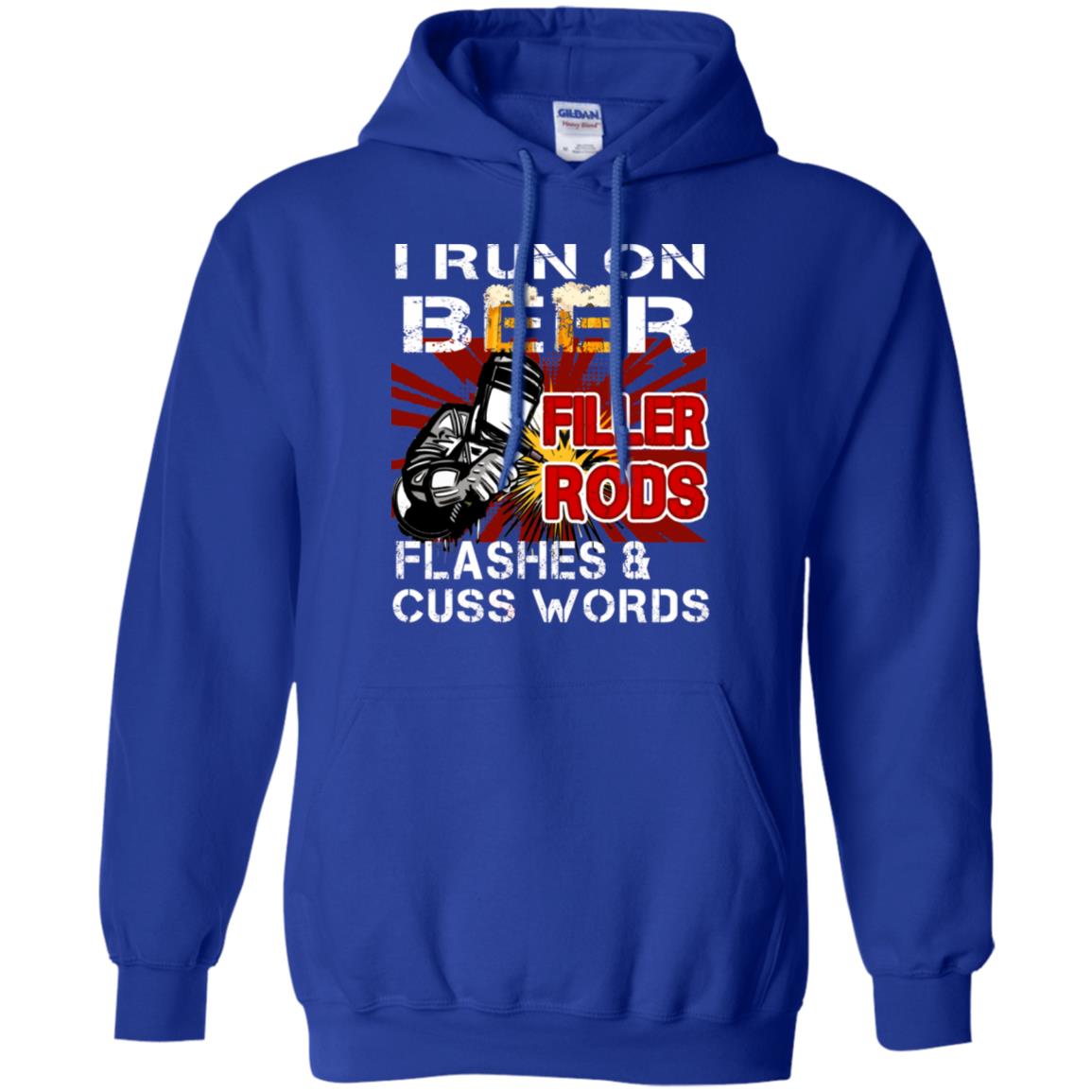 I Run On Beer Filler Rods Flashes And Cuss Words Welder Gift Shirt Royal