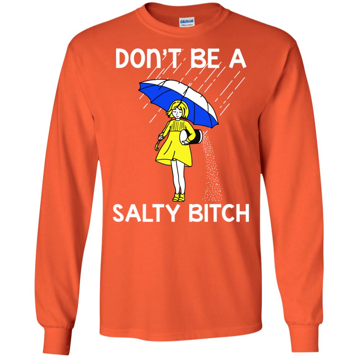 Don_t Be A Salty Bitch Shirt Orange