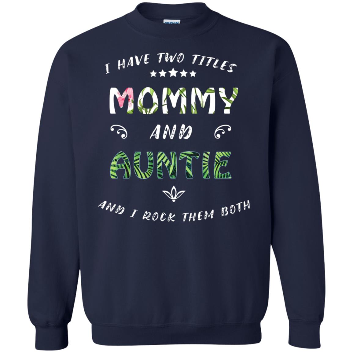 I Have Two Titles Mommy And Auntie Shirt Navy
