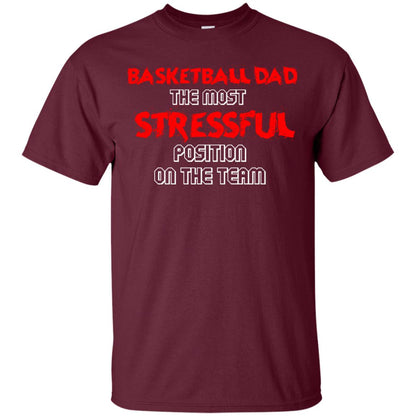 Basketball Dad T-shirt The Most Stressful Position On The Team Maroon