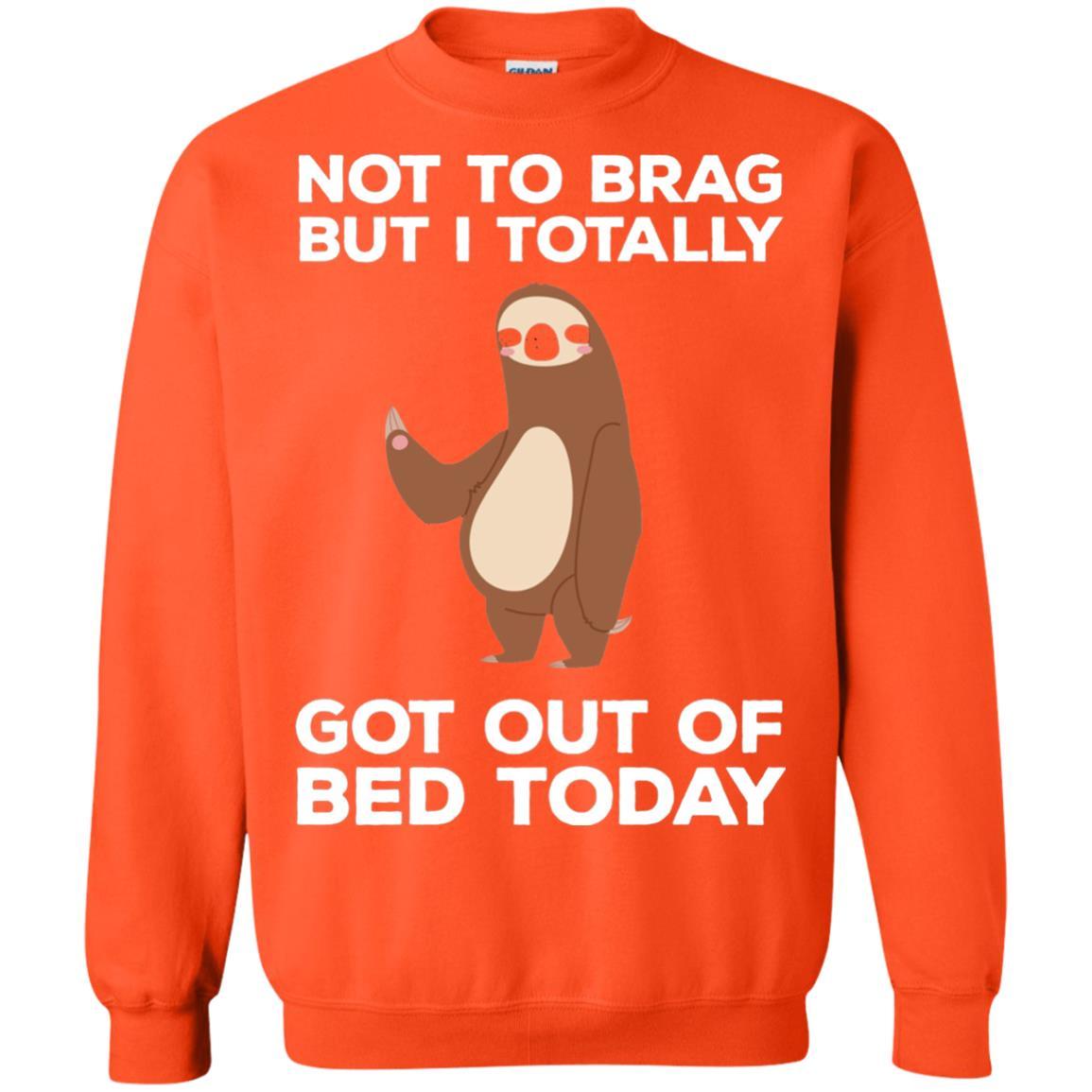 Funny Sloth T-shirt Not To Brag But I Totally Got Out Of Bed Today Orange