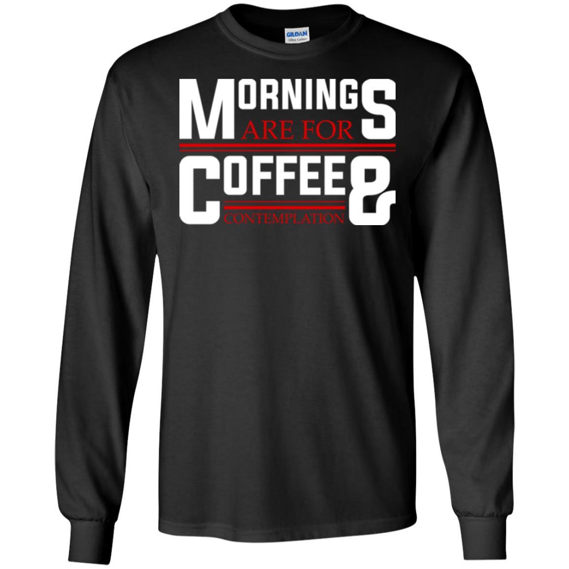 Coffee T-shirt Mornings Are For Coffee And Contemplation Black