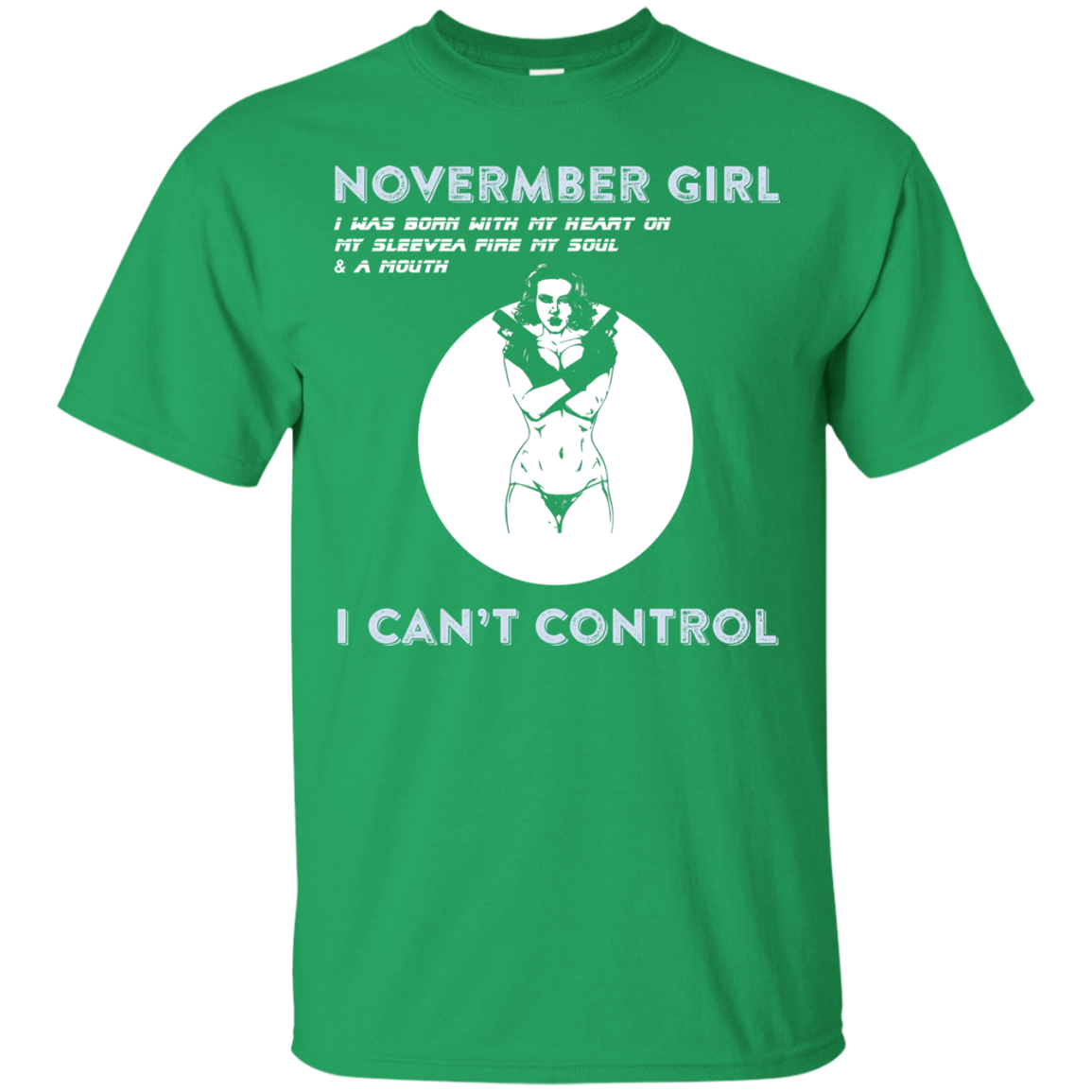 November Girl I Was Born With My Heart T-shirt Irish Green