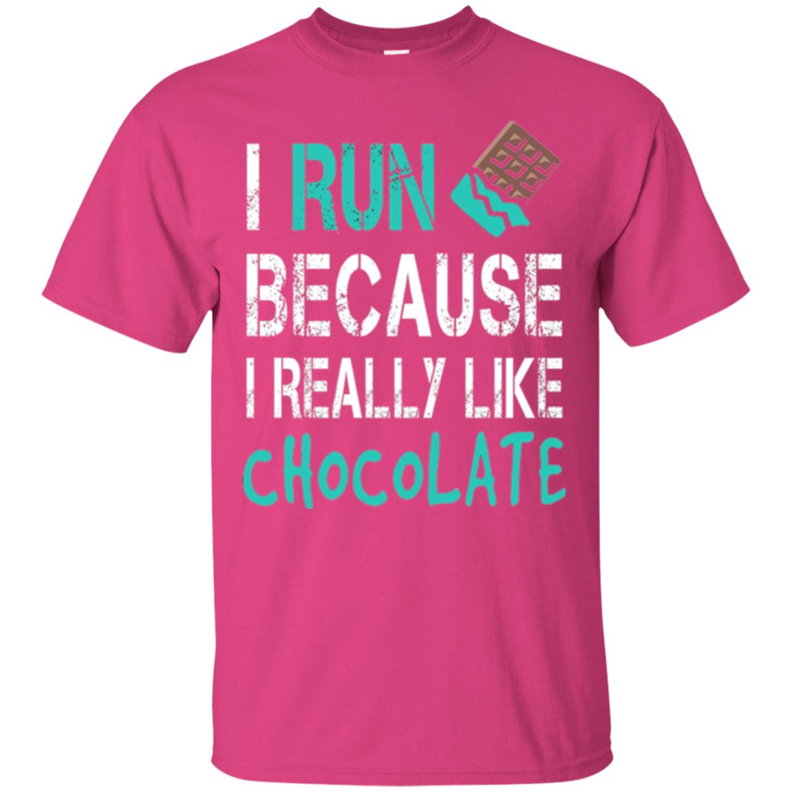 Runner T-shirt I Run Because I Really Like Chocolate Heliconia