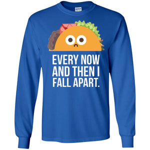 Tacos Lover T-shirt Every Now And Then I Fall Apart