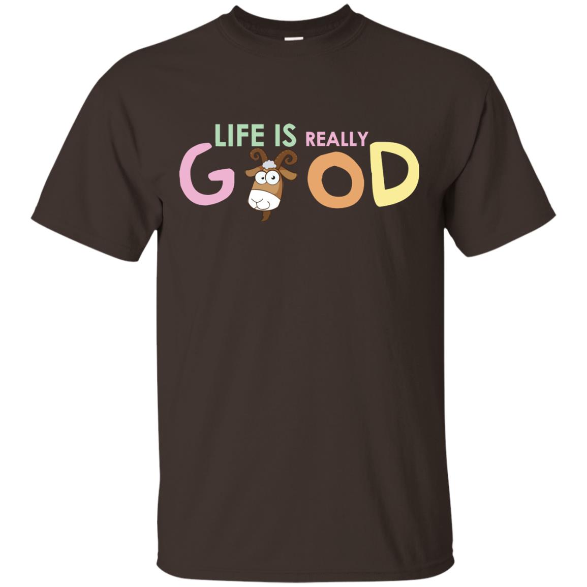 Life Is Really Good With My Cute Goat T-shirt Dark Chocolate