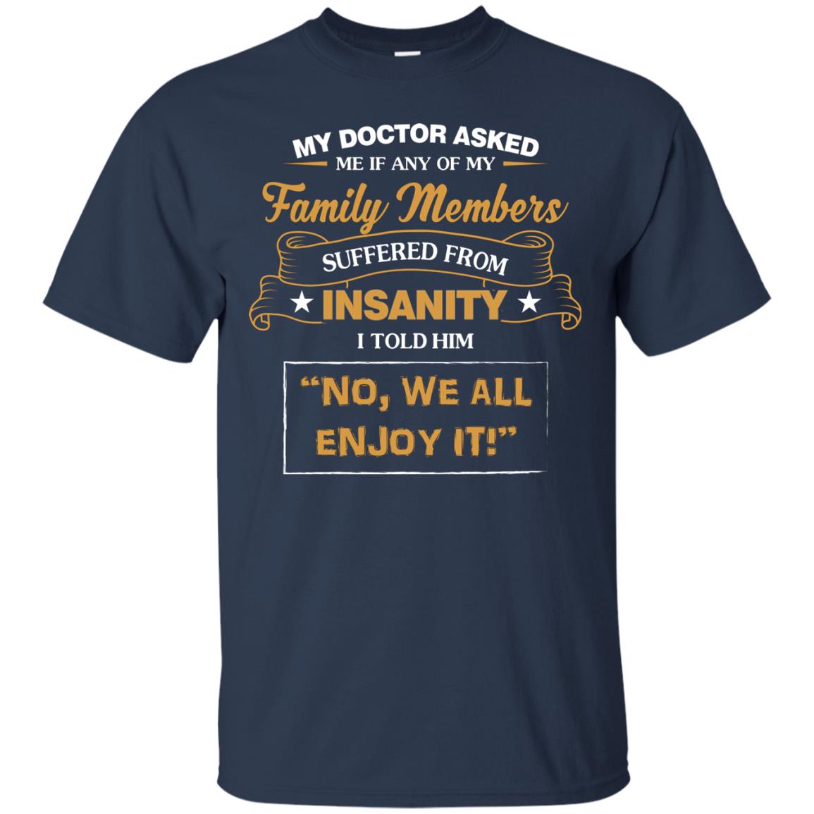 My Doctor Asked Me If Any Of My Family Members Suffered From Insanity Navy