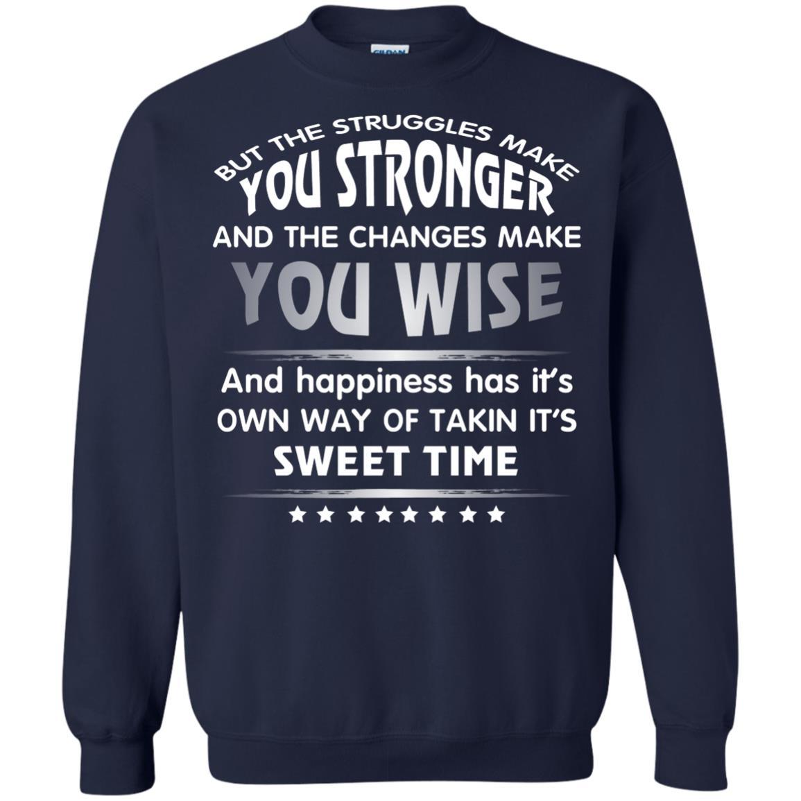 But The Struggles Make You Stronger And The Changes Make You Wise T-shirt Navy