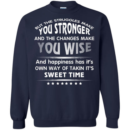 But The Struggles Make You Stronger And The Changes Make You Wise T-shirt Navy