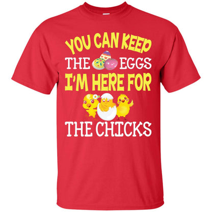 You Can Keep The Eggs I_m Here For The Chicks Easter Day Red