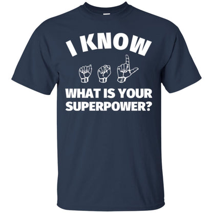 American Sign Language T-shirt I Know What Is Your Superpower Navy