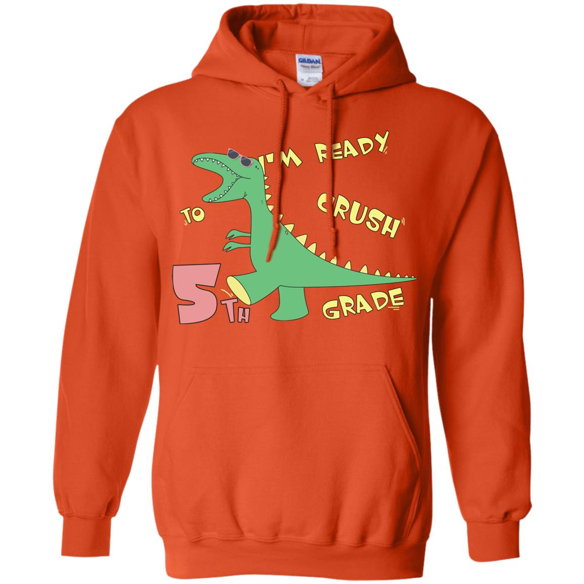 Im Ready To Crush 5th Grade Back To School Fifth Grade 2019 Shirt Orange