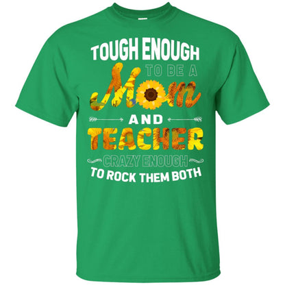 Tough Enough To Be A Mom And Teacher Crazy Enough To Rock Them Both Irish Green