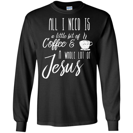 Christian T-shirt All I Need Is A Little Bit Of Coffee Black