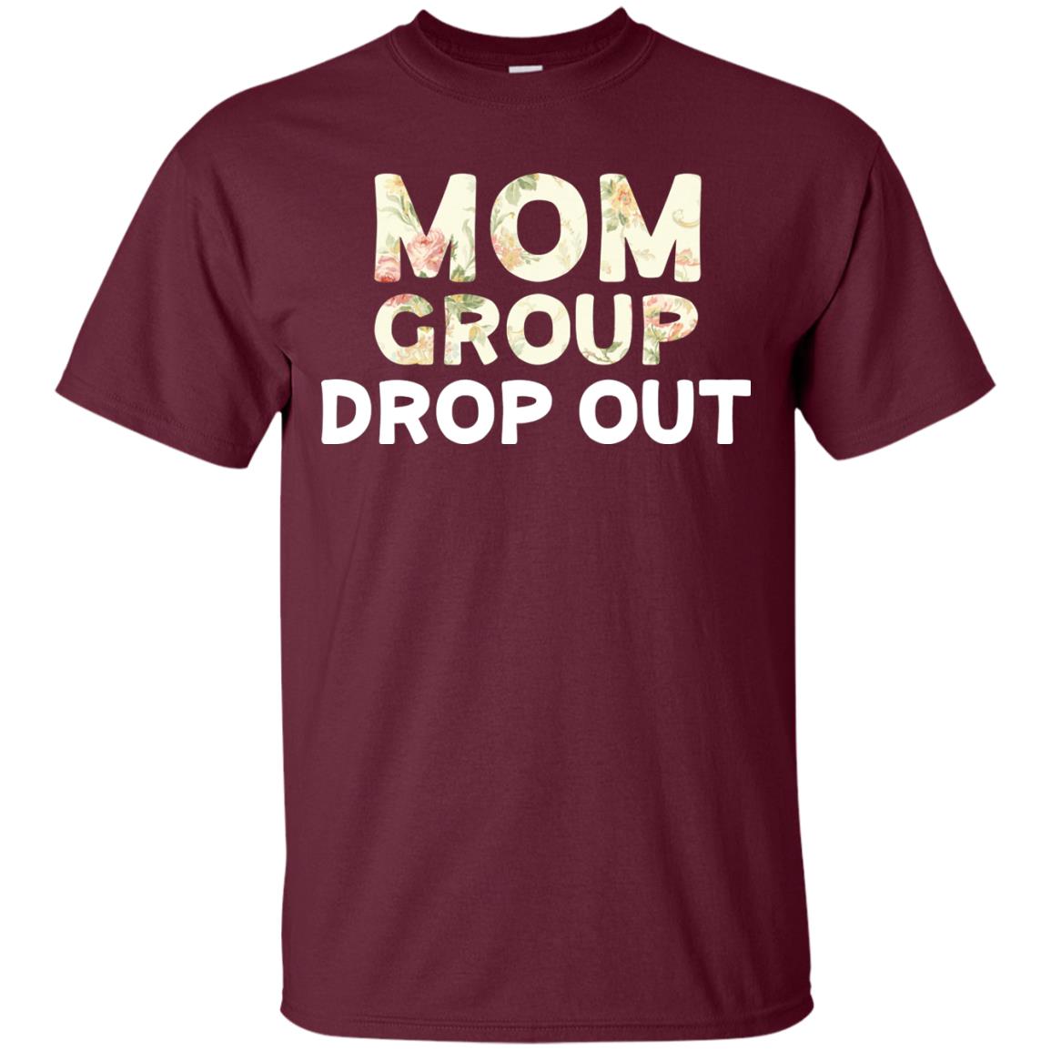 Mom Group Drop Out Shirt Mommy Mother's Day Maroon