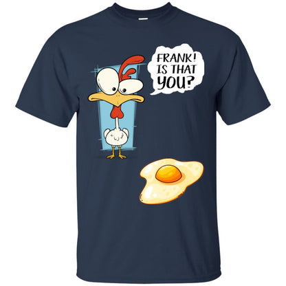 It That You Funning Saying Chicken Fried Egg Gift Shirt Navy