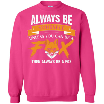 Always Be Yourself Unless You Can Be A Fox Gift Shirt For Fox Lover Heliconia