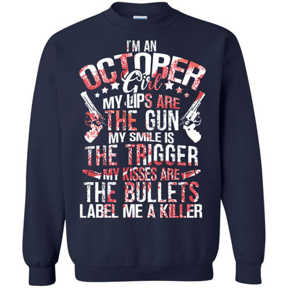 I_m An October Girl My Lips Are The Gun My Smile Is The Trigger My Kisses Are The Bullets Label Me A Killer Navy