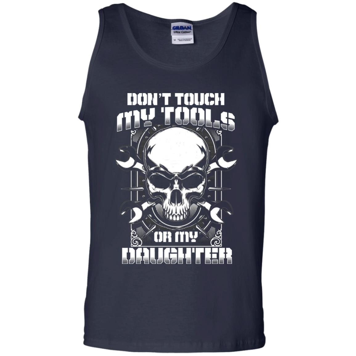 Don't Touch My Tools Or My Daughter Daddy Shirt Navy