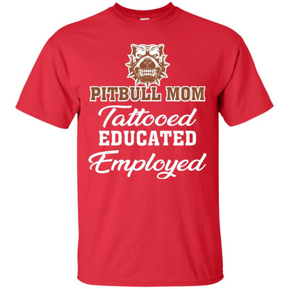 Pitbull Mom Tattooed Educated Employed Pitbull Gift Shirt For Mom Red