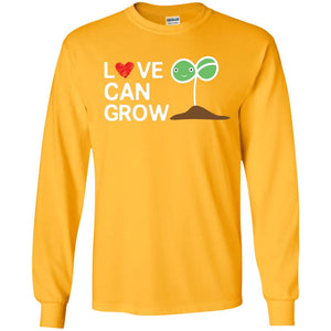 Love Can Grow Gardener ShirtG240 Gildan LS Ultra Cotton T-Shirt
