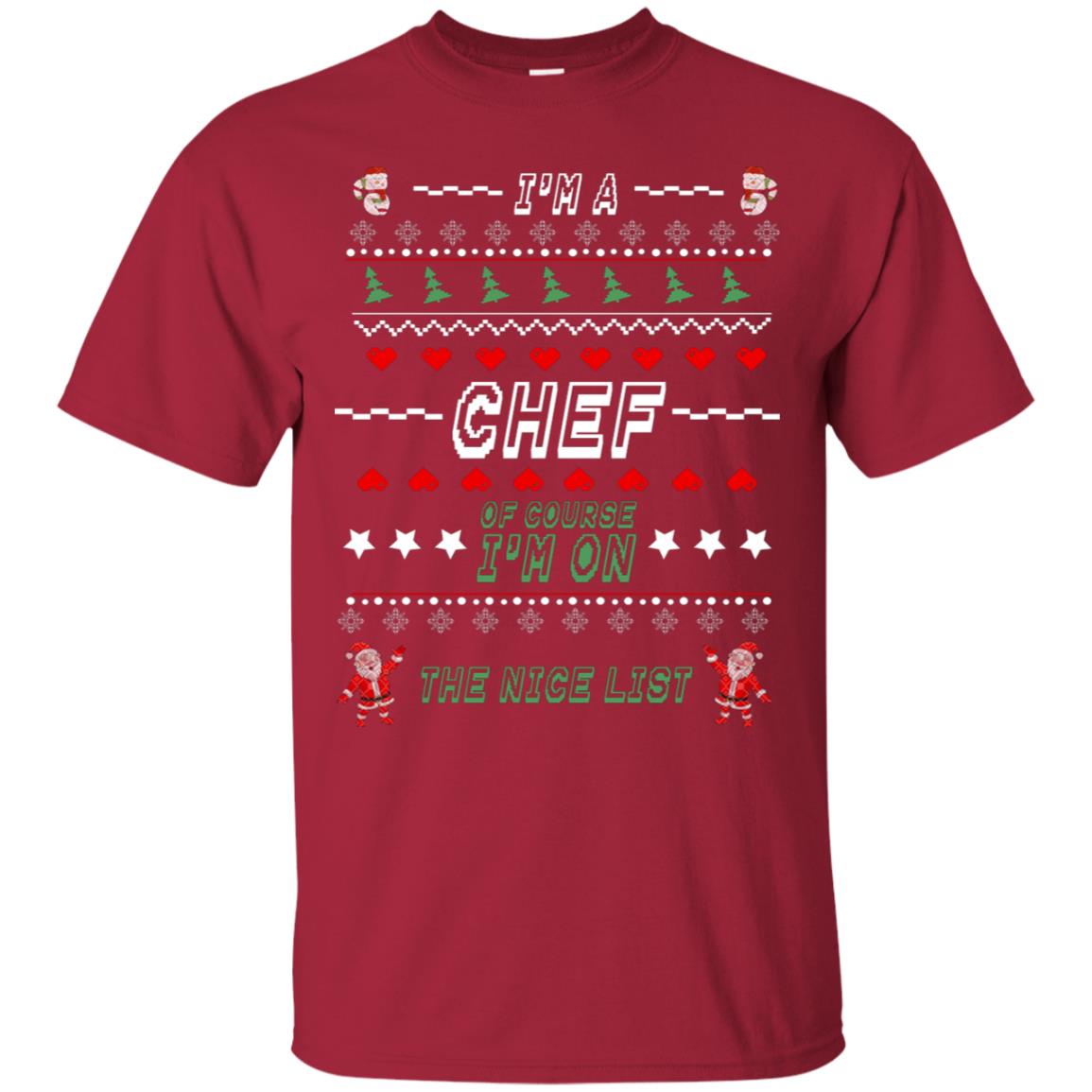 I'm A Chef Of Course I'm On The Nice List Cooker Ugly Sweater X-mas Gift Shirt Cardinal