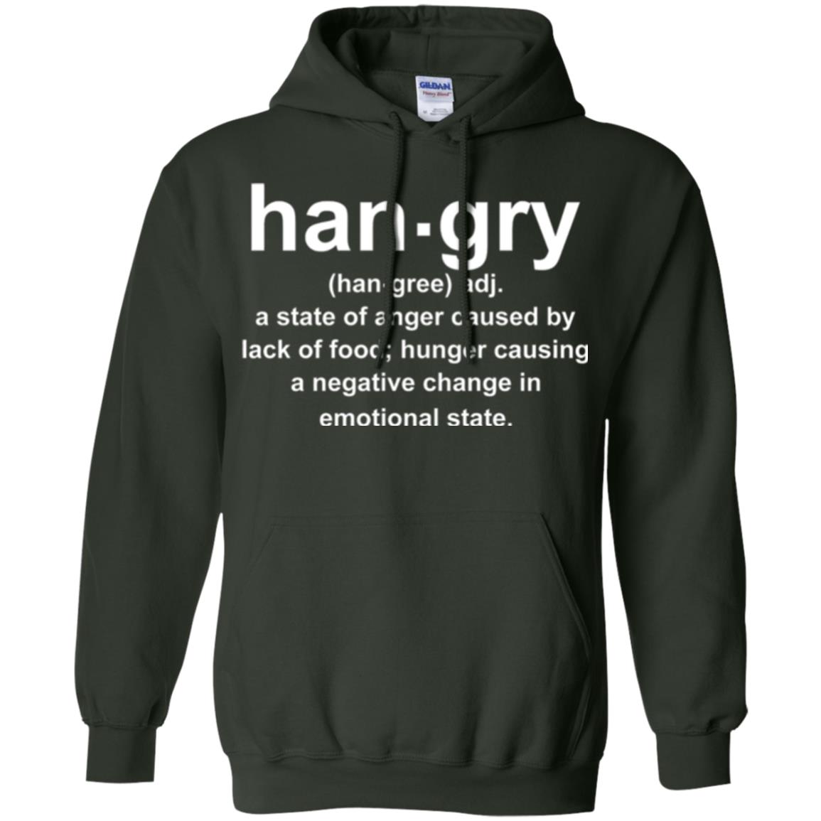 Hangry Is A State Of Anger Caused By Lack Of Food T-shirt Forest Green