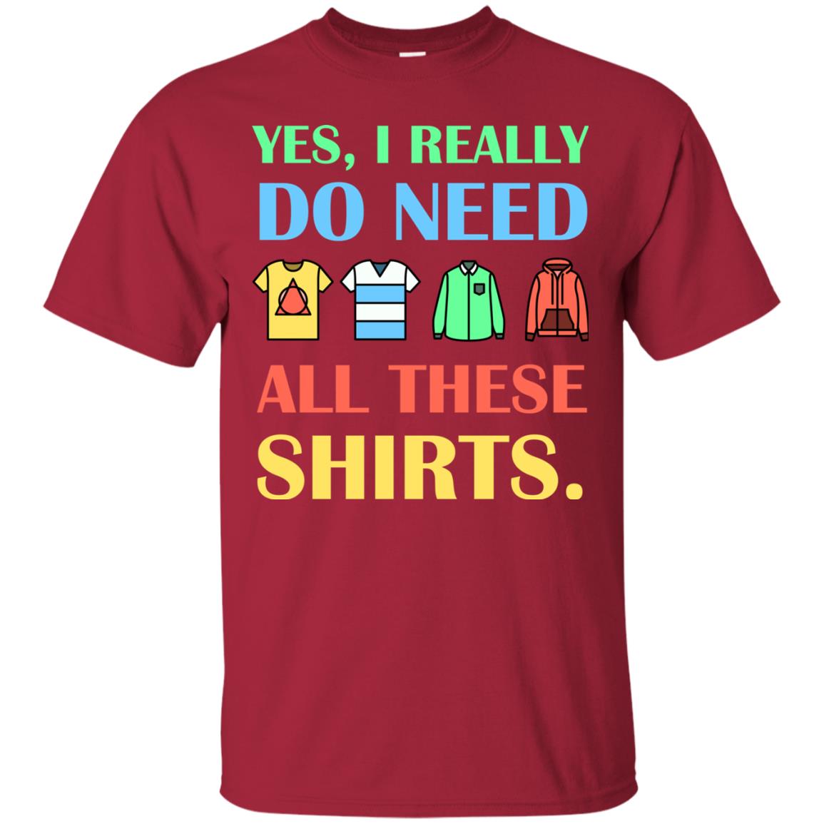 Yes I Really Do Need All These Shirts Cardinal