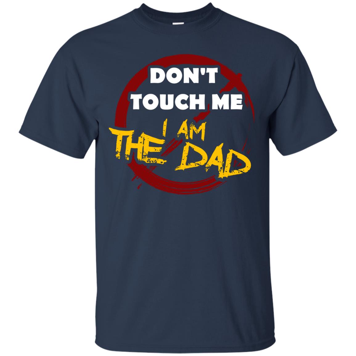 Daddy Shirt Warning Dont Touch Me I Am The Dad Navy