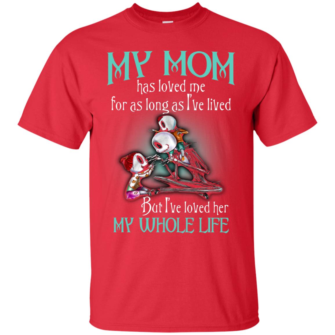 My Mom Has Loved Me As Long As I_ve Lived But I_ve Loved Her My Whole Life Children T-shirt Red