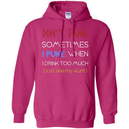 Dont I Panic Sometimes I Puke When I Drink Too Much Just Like My Aunt Shirt Heliconia