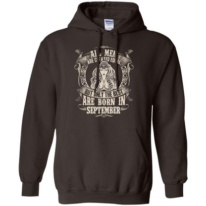 All Men Are Created Equal, But Only The Best Are Born In September T-shirt Dark Chocolate