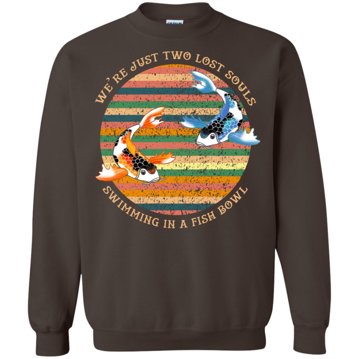 We Are Just Two Lost Souls Swimming In A Fish Bowl Shirt Dark Chocolate