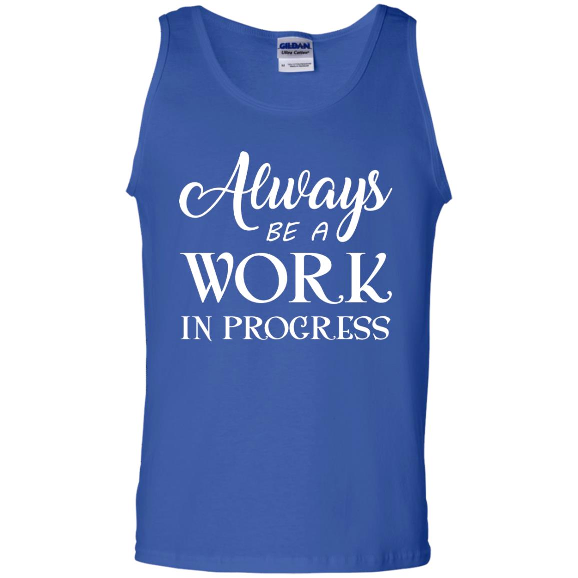Always Be A Work In Progress Inspirational And Self Improvement Quote Shirts Royal