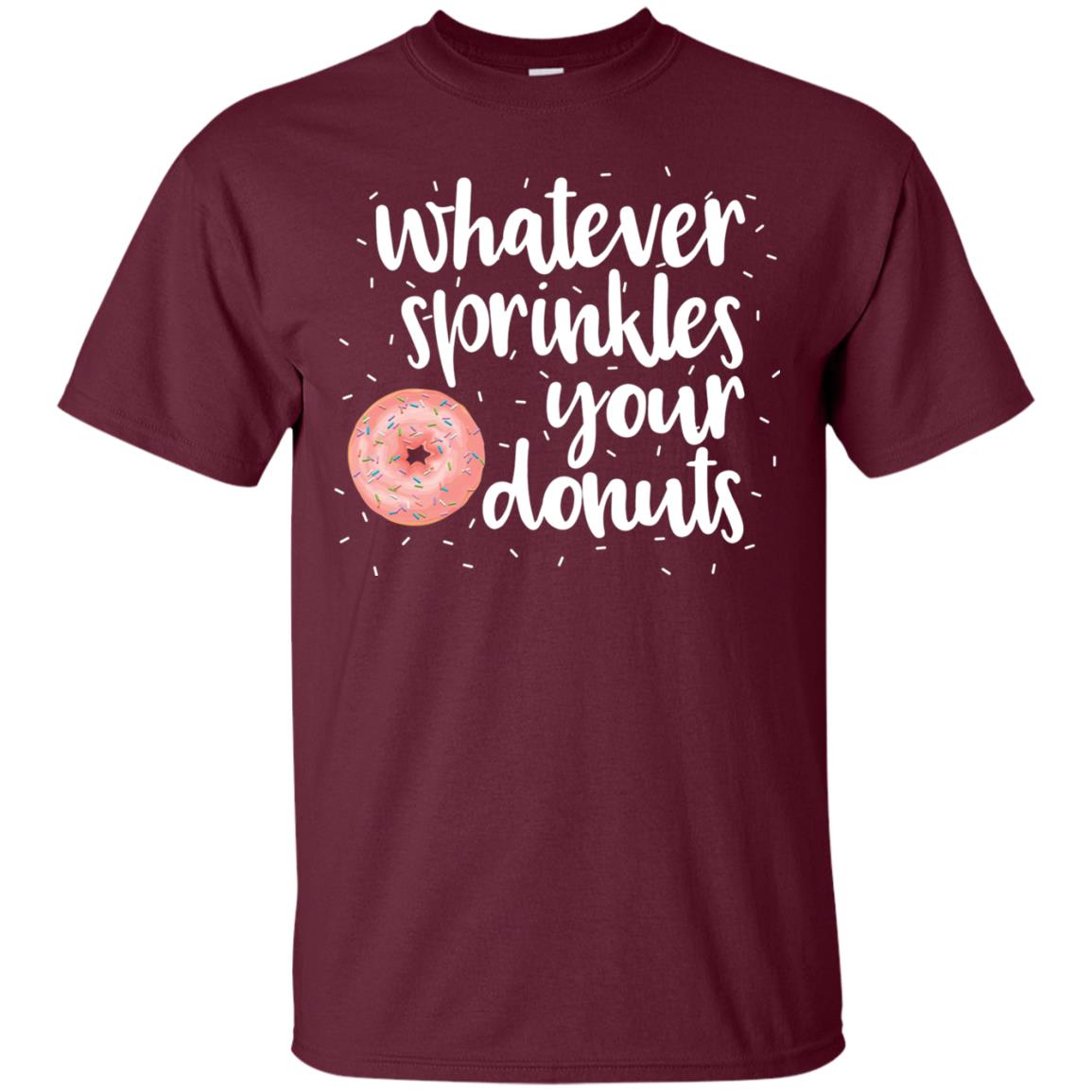 Whatever Sprinkles Your Donuts T-shirt Maroon