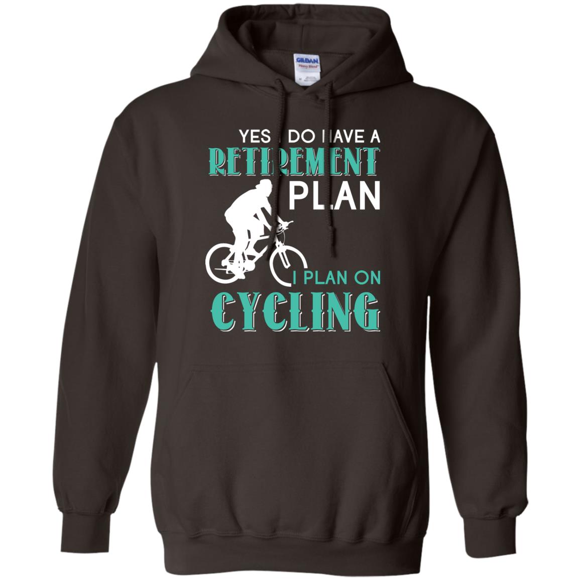Yes I Do Have A Retirement Plan I Plan On Cycling Retired Gift Shirt For Cycling Lover Dark Chocolate