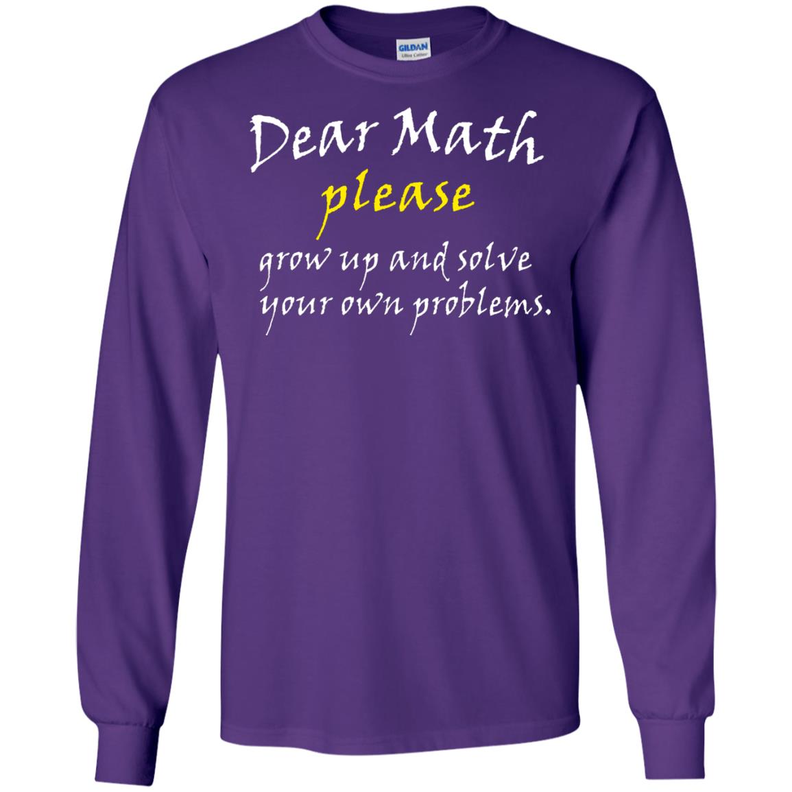Dear Math Please Grow Up And Solve Funny Math T-shirt Purple