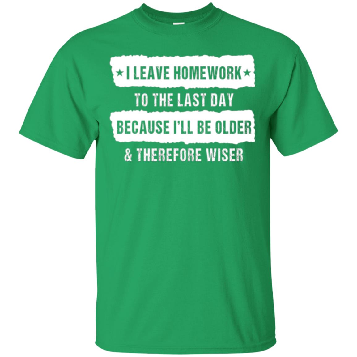Student T-shirt I Leave Homework To The Last Day Irish Green
