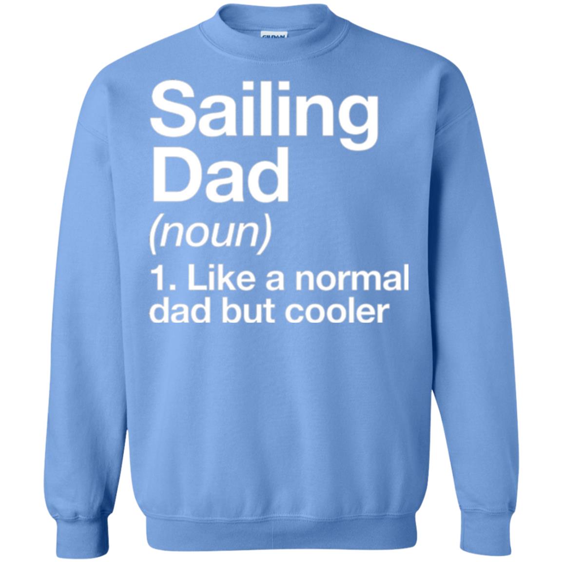 Sailing Dad T-shirt Like A Normal Dad But Cooler Carolina Blue