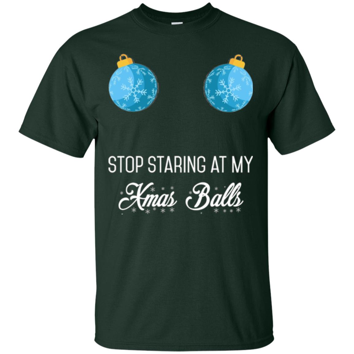 Christmas T-shirt Stop Staring At My Xmas Balls Forest Green