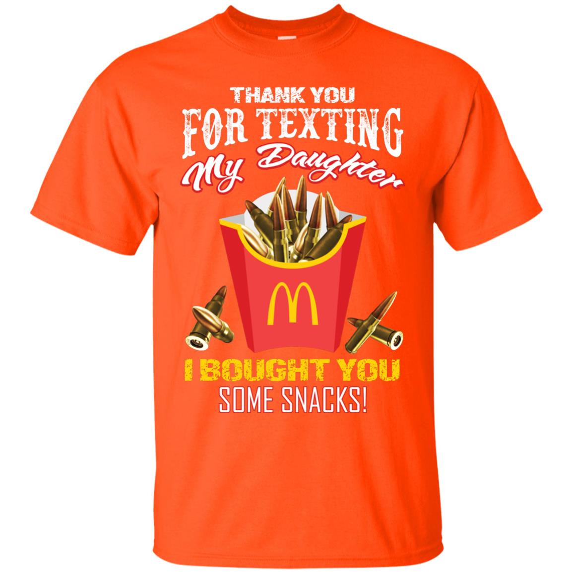 Thank You For Texting My Daughter I Bought You Some Snacks Daddy Shirt Orange