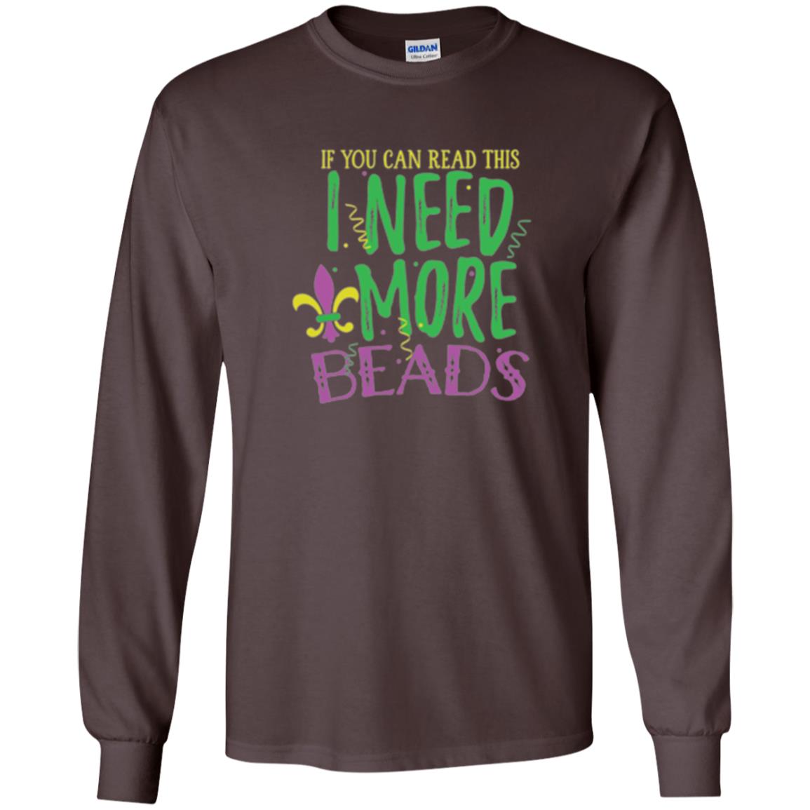 Mardi Gras T-shirt If You Can Read This I Need More Beads Dark Chocolate
