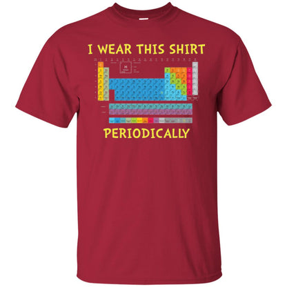 Periodic Table T-shirt I Wear This Shirt Periodically Cardinal