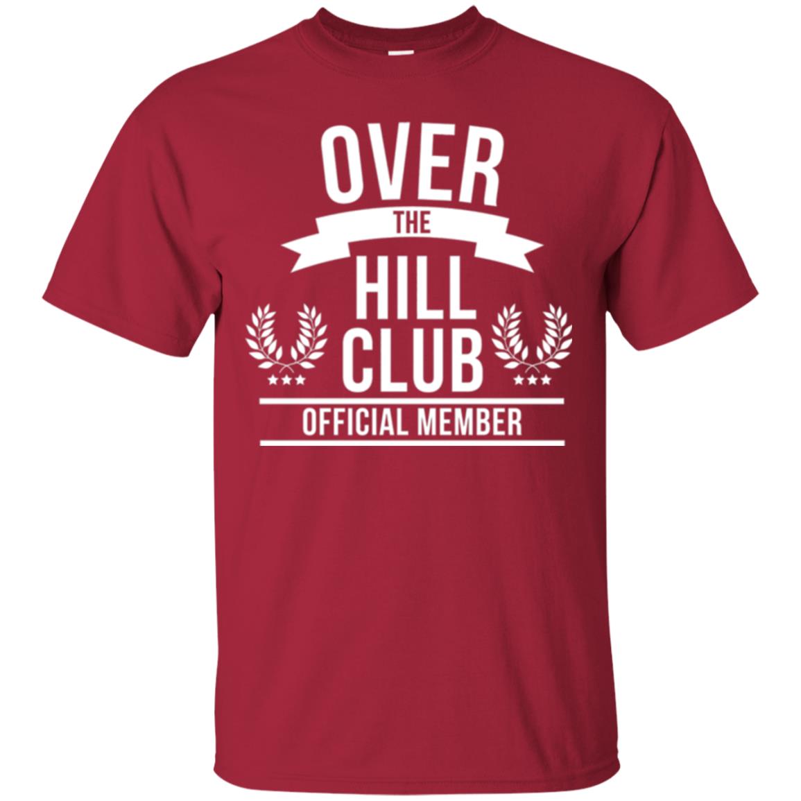 Gag Over 40 T-shirt Over The Hill Club Official Member Cardinal