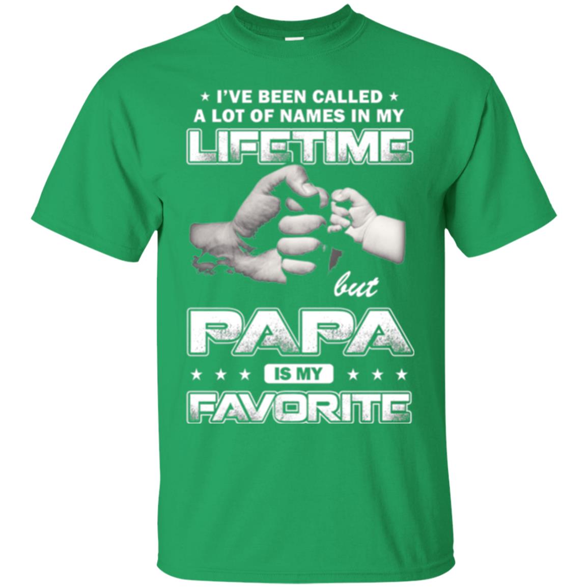 Papa T-shirt I_ve Been Called A Lot Of Names But Papa Is My Favorite Irish Green