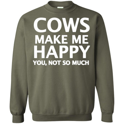 Cow Lovers T-shirt Cows Make Me Happy You Not So Much Military Green