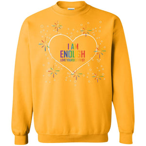 I Am Enough Love Yourself First Lgbt Pride Month 2018G180 Gildan Crewneck Pullover Sweatshirt 8 oz.